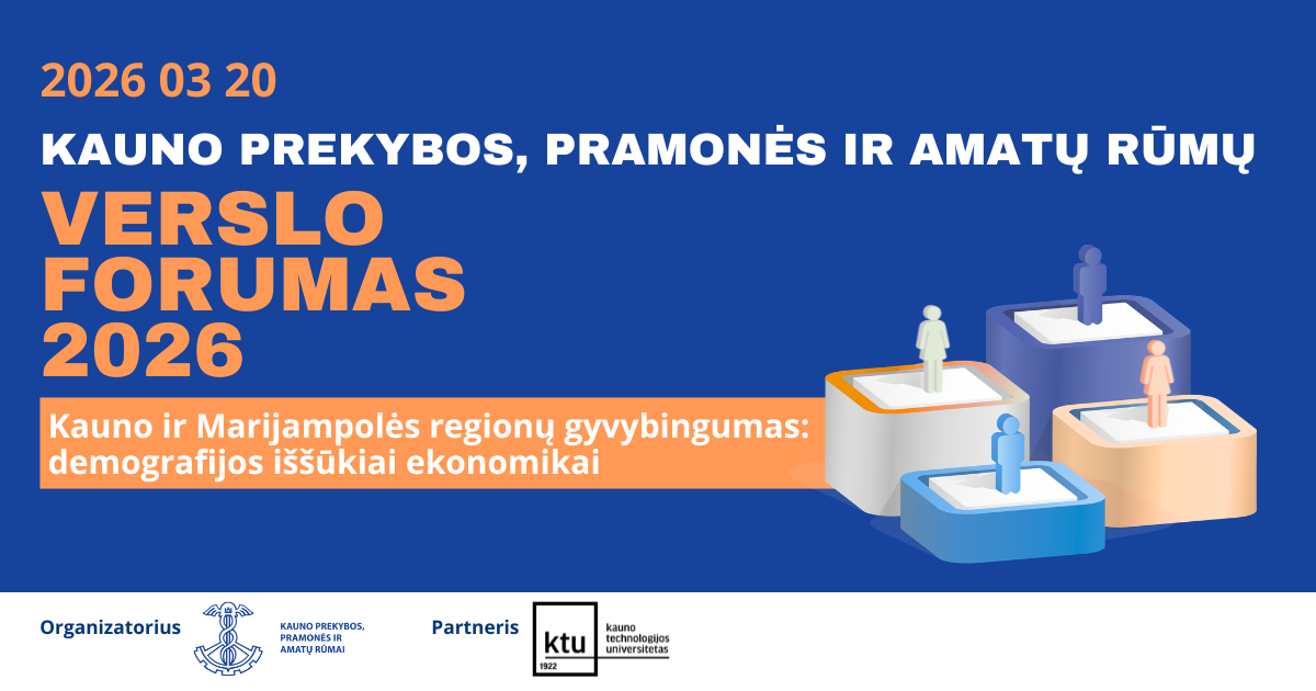 Kauno prekybos, pramonės ir amatų rūmų verslo forumas: VERSLO FORUMAS: Kauno prekybos, pramonės ir amatų rūmai organizuoja verslo forumą apie demografijos iššūkius ekonomikai